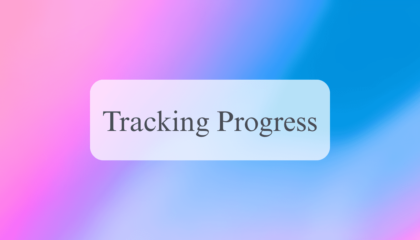 Tracking Progress